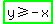 highlight_green%28y+%3E=+-x%29