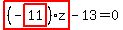 highlight_red%28+%28-highlight_red%28+11+%29%29%2Az+%29-13=0