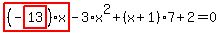 highlight_red%28+%28-highlight_red%28+13+%29%29%2Ax+%29-3%2Ax%5E2%2B%28x%2B1%29%2A7%2B2=0