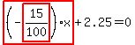 highlight_red%28+%28-highlight_red%28+15%2F100+%29%29%2Ax+%29%2B2.25=0