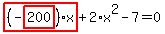 highlight_red%28+%28-highlight_red%28+200+%29%29%2Ax+%29%2B2%2Ax%5E2-7=0