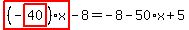 highlight_red%28+%28-highlight_red%28+40+%29%29%2Ax+%29-8=-8-50%2Ax%2B5