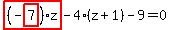 highlight_red%28+%28-highlight_red%28+7+%29%29%2Az+%29-4%2A%28z%2B1%29-9=0