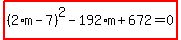 highlight_red%28+%282%2Am-7%29%5E2-192%2Am%2B672=0+%29
