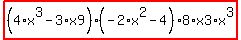 highlight_red%28+%284%2Ax%5E3-3%2Ax9%29%2A%28-2%2Ax%5E2-4%29%2A8%2Ax3%2Ax%5E3+%29