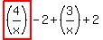 highlight_red%28+%284%2Fx%29+%29-2%2B%283%2Fx%29%2B2