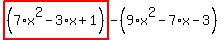 highlight_red%28+%287%2Ax%5E2-3%2Ax%2B1%29+%29-%289%2Ax%5E2-7%2Ax-3%29