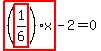 highlight_red%28+%28highlight_red%28+1%2F6+%29%29%2Ax+%29-2=0