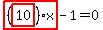 highlight_red%28+%28highlight_red%28+10+%29%29%2Ax+%29-1=0