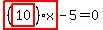 highlight_red%28+%28highlight_red%28+10+%29%29%2Ax+%29-5=0