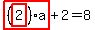 highlight_red%28+%28highlight_red%28+2+%29%29%2Aa+%29%2B2=8