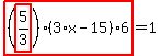 highlight_red%28+%28highlight_red%28+5%2F3+%29%29%2A%283%2Ax-15%29%2A6+%29=1