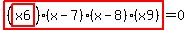 highlight_red%28+%28highlight_red%28+x6+%29%29%2A%28x-7%29%2A%28x-8%29%2A%28x9%29+%29=0