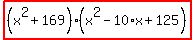 highlight_red%28+%28x%5E2%2B169%29%2A%28x%5E2-10%2Ax%2B125%29+%29