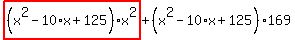 highlight_red%28+%28x%5E2-10%2Ax%2B125%29%2Ax%5E2+%29%2B%28x%5E2-10%2Ax%2B125%29%2A169