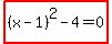 highlight_red%28+%28x-1%29%5E2-4=0+%29
