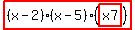 highlight_red%28+%28x-2%29%2A%28x-5%29%2A%28highlight_red%28+x7+%29%29+%29