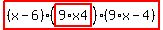 highlight_red%28+%28x-6%29%2A%28highlight_red%28+9%2Ax4+%29%29%2A%289%2Ax-4%29+%29