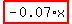 highlight_red%28+-0.07%2Ax+%29