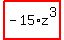 highlight_red%28+-15%2Az%5E3+%29