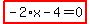 highlight_red%28+-2%2Ax-4=0+%29