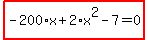 highlight_red%28+-200%2Ax%2B2%2Ax%5E2-7=0+%29