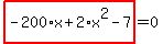 highlight_red%28+-200%2Ax%2B2%2Ax%5E2-7+%29=0