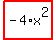 highlight_red%28+-4%2Ax%5E2+%29