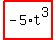 highlight_red%28+-5%2At%5E3+%29