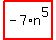 highlight_red%28+-7%2An%5E5+%29