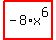 highlight_red%28+-8%2Ax%5E6+%29