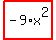 highlight_red%28+-9%2Ax%5E2+%29