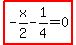 highlight_red%28+-x%2F2-1%2F4=0+%29