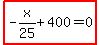 highlight_red%28+-x%2F25%2B400=0+%29