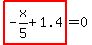 highlight_red%28+-x%2F5%2B1.4+%29=0