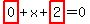 highlight_red%28+0+%29%2Bx%2Bhighlight_red%28+2+%29=0
