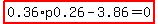 highlight_red%28+0.36%2Ap0.26-3.86=0+%29