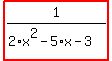 highlight_red%28+1%2F%282%2Ax%5E2-5%2Ax-3%29+%29