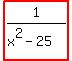highlight_red%28+1%2F%28x%5E2-25%29+%29