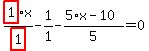 highlight_red%28+1+%29%2Fhighlight_red%28+1+%29%2Ax-1%2F1-%285%2Ax-10%29%2F5=0