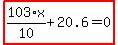highlight_red%28+103%2F10%2Ax%2B20.6=0+%29