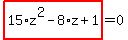 highlight_red%28+15%2Az%5E2-8%2Az%2B1+%29=0