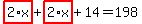 highlight_red%28+2%2Ax+%29%2Bhighlight_red%28+2%2Ax+%29%2B14=198