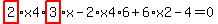 highlight_red%28+2+%29%2Ax4%2Ahighlight_red%28+3+%29%2Ax-2%2Ax4%2A6%2B6%2Ax2-4=0