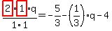 highlight_red%28+2+%29%2F1%2F1%2Ahighlight_red%28+1+%29%2Aq=-5%2F3-%281%2F3%29%2Aq-4
