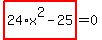 highlight_red%28+24%2Ax%5E2-25+%29=0