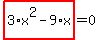 highlight_red%28+3%2Ax%5E2-9%2Ax+%29=0