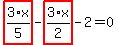 highlight_red%28+3%2F5%2Ax+%29-highlight_red%28+3%2F2%2Ax+%29-2=0
