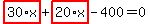 highlight_red%28+30%2Ax+%29%2Bhighlight_red%28+20%2Ax+%29-400=0