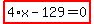 highlight_red%28+4%2Ax-129=0+%29